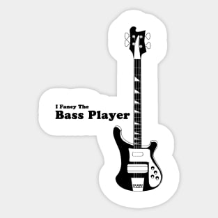 I Fancy the Bass Player, Bass Guitarist, Bassist Sticker